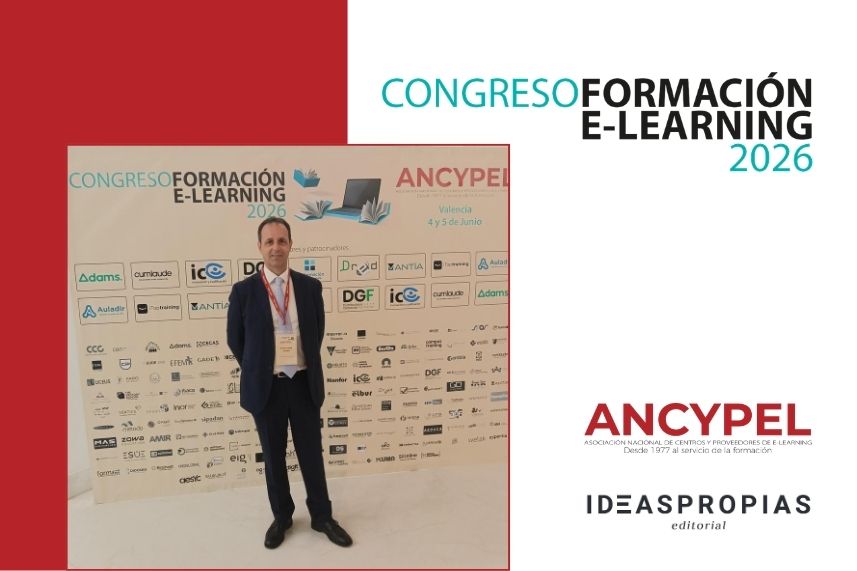 Ideaspropias Editorial en el Congreso Formación E-Learning 2026 de ANCYPEL IA, FP y futuro de la formación