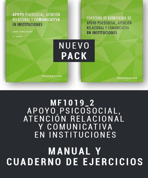 PACK MANUAL + CUADERNO DE EJERCICIOS MF1019_2 APOYO PSICOSOCIAL, ATENCIÓN RELACIONAL Y COMUNICATIVA EN INSTITUCIONES