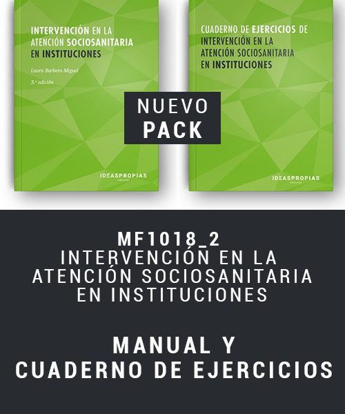 PACK MANUAL + CUADERNO DE EJERCICIOS MF1017_2 INTERVENCIÓN EN LA ATENCIÓN SOCIOSANITARIA EN INSTITUCIONES