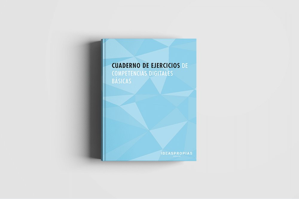 Nuevo lanzamiento editorial: Cuaderno de ejercicios de Competencias digitales básicas 7 Novedad editorial: Cuaderno de ejercicios de IFCT45 Competencias digitales básicas