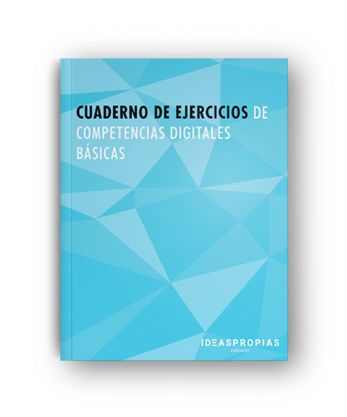 Cuaderno de ejercicios IFCT45 Competencias digitales básicas